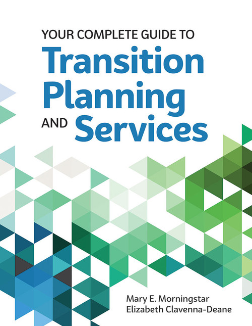 Your Complete Guide to Transition Planning and Services by Mary E. Morningstar, Elizabeth Clavenna-Deane, 9781598573114