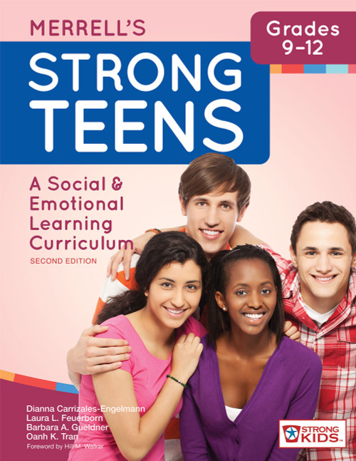Merrell's Strong Teens-Grades 9-12 (A Social and Emotional Learning Curriculum, Second Edition) by Dianna Carrizales-Engelmann, Laura L. Feuerborn, Barbara A. Gueldner, Oanh K. Tran, Hill Walker, 9781598579550