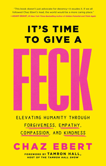 It's Time to Give a FECK (Elevating Humanity  through Forgiveness, Empathy, Compassion, and Kindness) by Chaz Ebert, Tamron Hall, 9781637632475
