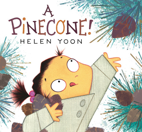 A Pinecone! by Helen Yoon, Helen Yoon, 9781536226263