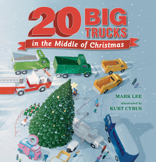 Twenty Big Trucks in the Middle of Christmas - 9781536238235 by Mark Lee, Kurt Cyrus, 9781536238235
