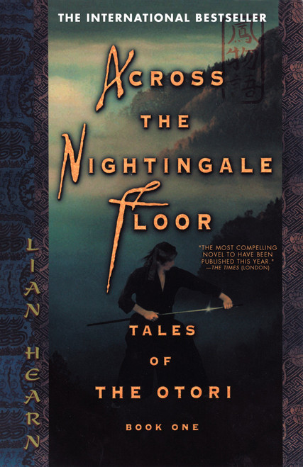 Across the Nightingale Floor (Tales of the Otori Book One) by Lian Hearn, 9781573223324