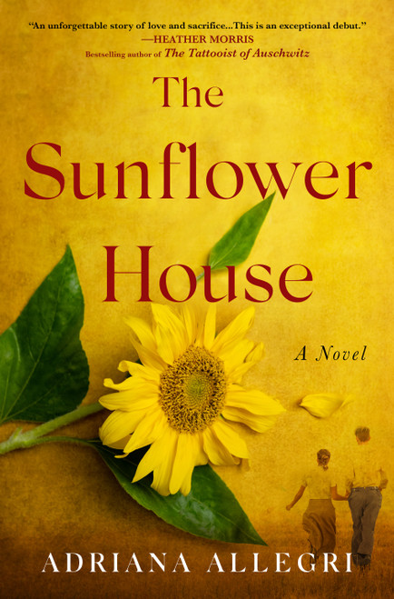 The Sunflower House (A Novel) by Adriana Allegri, 9781250326522