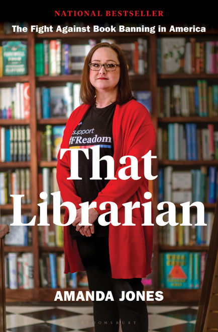 That Librarian (The Fight Against Book Banning in America) by Amanda Jones, 9781639733538
