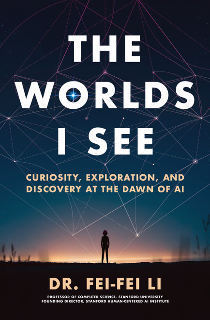 The Worlds I See (Curiosity, Exploration, and Discovery at the Dawn of AI) - 9781250898104 by Dr. Fei-Fei Li, 9781250898104