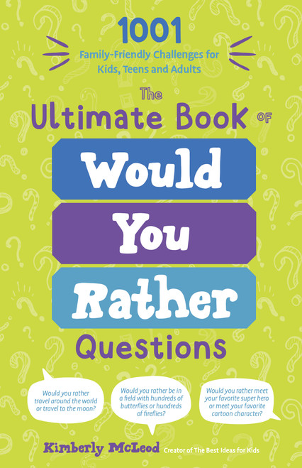 The Ultimate Book of Would You Rather Questions (1001 Family-Friendly Challenges for Kids, Teens and Adults) by Kimberly McLeod, 9798890031112