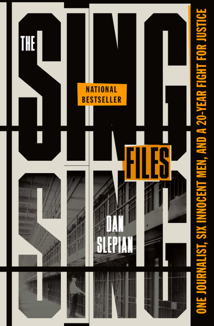 The Sing Sing Files (One Journalist, Six Innocent Men, and a Twenty-Year Fight for Justice) by Dan Slepian, 9781250897701