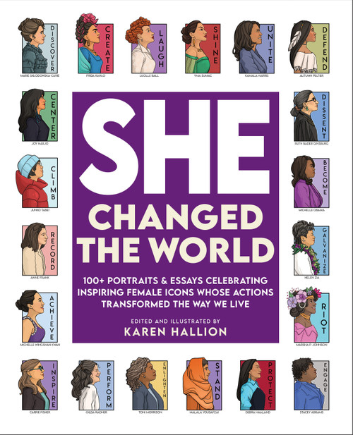 She Changed the World (100+ portraits & essays celebrating inspiring female icons whose actions changed the way we live) by Karen Hallion, Karen Hallion, 9781956403824