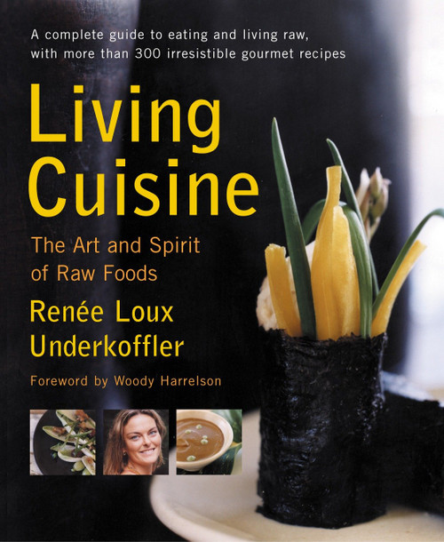Living Cuisine (The Art and Spirit of Raw Foods) by Renee Loux Underkoffler, 9781583331712