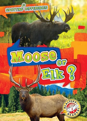 Moose or Elk? by Kirsten Chang, Dana Fleming, 9781644874042