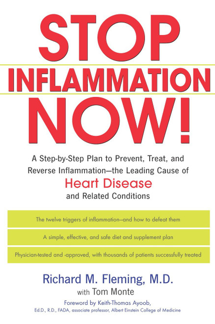 Stop Inflammation Now! (A Step-by-Step Plan to Prevent, Treat, and Reverse Inflammation--The Leading Cause of Heart Disease and Related Conditions) by Richard Fleming, 9781583332009