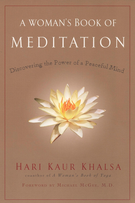 A Woman's Book of Meditation (Discovering the Power of a Peaceful Mind) by Hari Kaur Khalsa, 9781583332535
