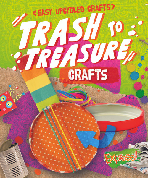 Trash to Treasure Crafts by Rebecca Sabelko, 9781644876442