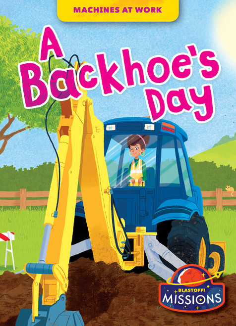 A Backhoe's Day by Dana Fleming, Betsy Rathburn, 9781644876602