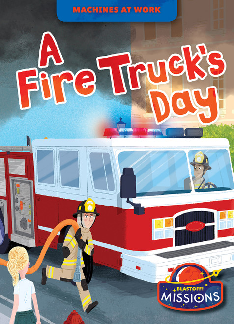 A Fire Truck's Day by Dana Fleming, Christina Leaf, 9781644876633