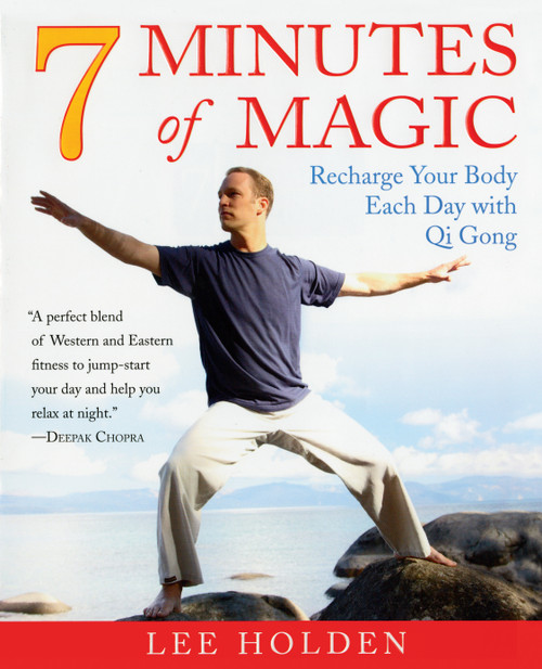 7 Minutes of Magic (Recharge Your Body Each Day with Qi Gong) by Lee Holden, 9781583333150