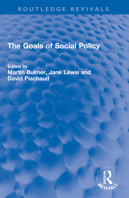 The Goals of Social Policy by Martin I A Bulmer, Jane Lewis, David Piachaud, 9781032251233