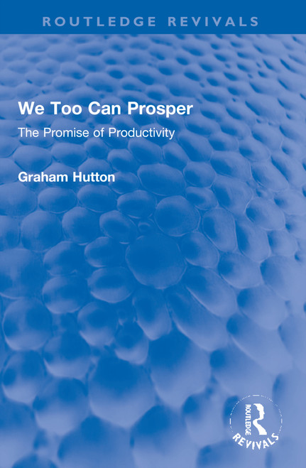 We Too Can Prosper (The Promise of Productivity) by Graham Hutton, 9781032266145