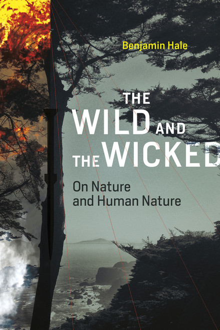 The Wild and the Wicked (On Nature and Human Nature) - 9780262551267 by Benjamin Hale, 9780262551267