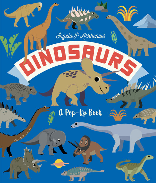 Dinosaurs: A Pop-Up Book by Ingela P Arrhenius, 9781536238785