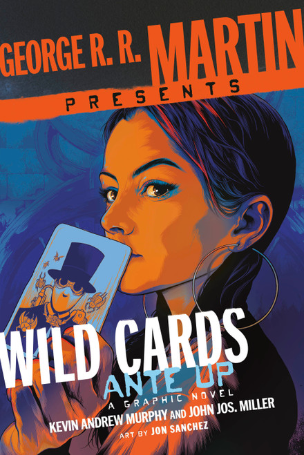 George R. R. Martin Presents Wild Cards: Ante Up (A Graphic Novel) by Kevin Andrew Murphy, John Jos. Miller, Jon Sanchez, 9780804177061
