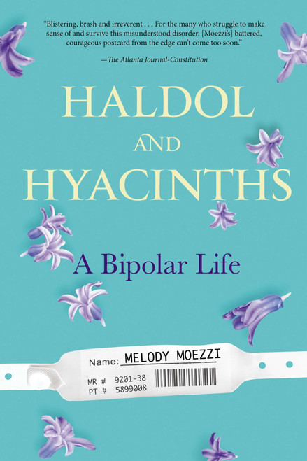 Haldol and Hyacinths (A Bipolar Life) by Melody Moezzi, 9781583335505