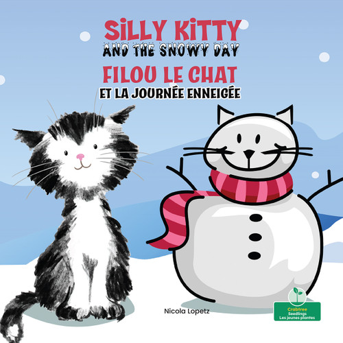 Filou le chat et la journée enneigée (Silly Kitty and the Snowy Day) Bilingual Eng/Fre by Nicola Lopetz, Annie Evearts, 9781039850866