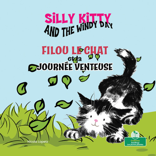 Filou le chat et la journée venteuse (Silly Kitty and the Windy Day) Bilingual Eng/Fre by Nicola Lopetz, Annie Evearts, 9781039850880