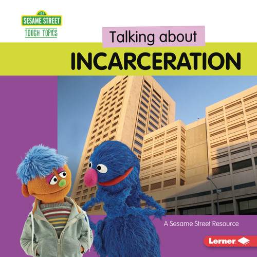 Talking about Incarceration (A Sesame Street ® Resource) by Marie-Therese Miller, 9798765620175