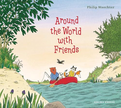 Around the World with Friends by Philip Waechter, Philip Waechter, 9781776575985