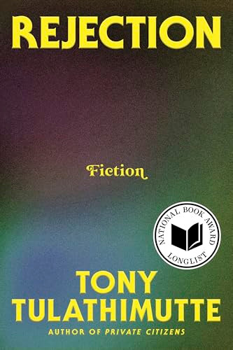 Rejection (Fiction) by Tony Tulathimutte, 9780063337879
