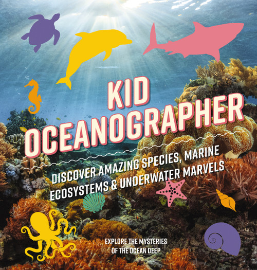 Kid Oceanographer (Discover Amazing Species, Marine Ecosystems and   Underwater Marvels) by Applesauce Press, 9781646434039