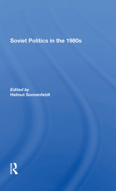 Soviet Politics In The 1980s by Helmut Sonnenfeldt, 9780367303815