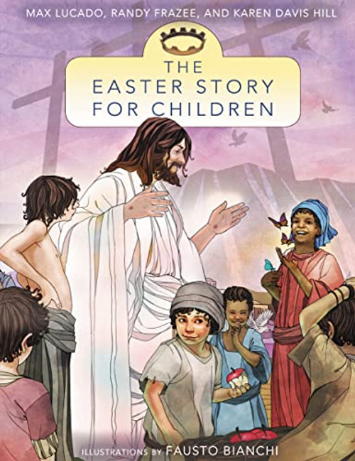 The Easter Story for Children by Max Lucado, 9780310735946