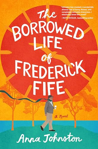 The Borrowed Life of Frederick Fife (A Novel) - 9780063397293 by Anna Johnston