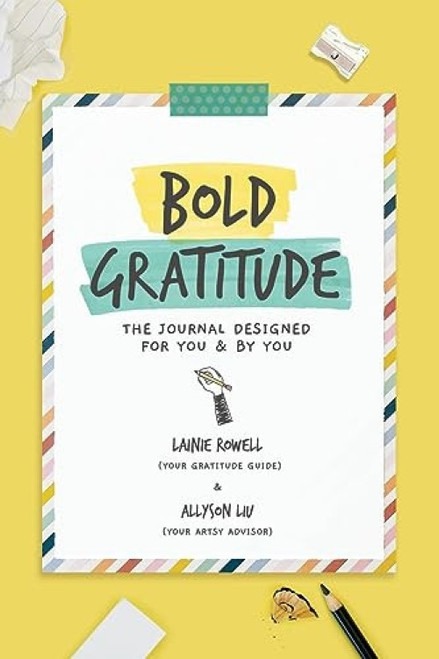Bold Gratitude: The Journal Designed for You and by You by Lainie Rowell, Allyson Liu, 9781948334662