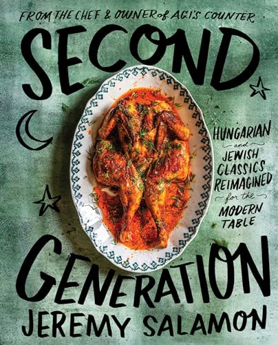 Second Generation (Hungarian and Jewish Classics Reimagined for the Modern Table) by Jeremy Salamon, Casey Elsass, 9780063317239