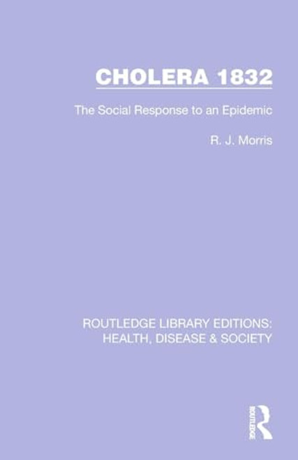 Cholera 1832 (The Social Response to an Epidemic) by R. J. Morris, 9781032244204