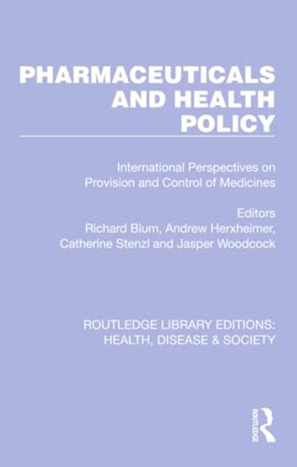 Pharmaceuticals and Health Policy (International Perspectives on Provision and Control of Medicines) by Richard Blum, Andrew Herxheimer, Catherine Stenzl, Jasper Woodcock, 9781032252216