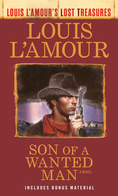Son of a Wanted Man (Louis L'Amour Lost Treasures) (A Novel) by Louis L'Amour, 9780593725214