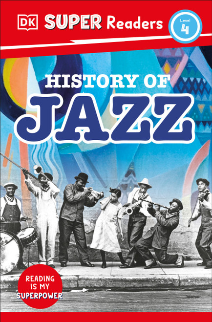DK Super Readers Level 4 History of Jazz - 9780744094541 by DK, Melissa Mwai, 9780744094541