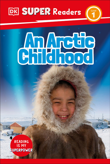 DK Super Readers Level 1 An Arctic Childhood by DK, 9780744094503