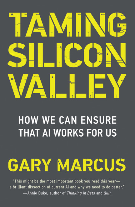 Taming Silicon Valley (How We Can Ensure That AI Works for Us) by Gary F. Marcus, 9780262551069