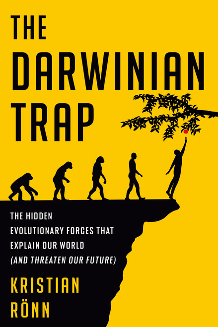 The Darwinian Trap (The Hidden Evolutionary Forces That Explain Our World (and Threaten Our Future)) by Kristian Rönn, 9780593594056