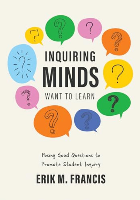 Inquiring Minds Want to Learn by Erik M. Francis, 9781954631731