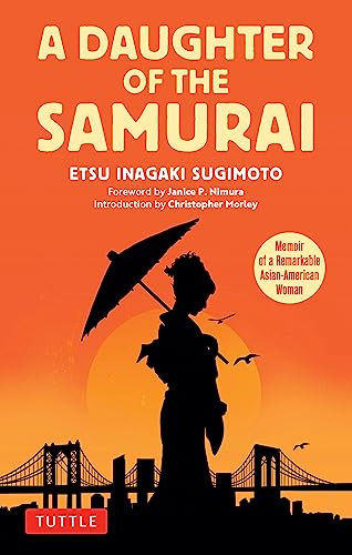 A Daughter of the Samurai (Memoir of a Remarkable Asian-American Woman) by Etsu Inagaki Sugimoto, Janice P. Nimura, 9784805317556