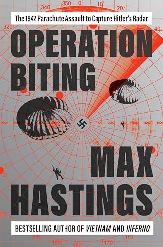 Operation Biting (The 1942 Parachute Assault to Capture Hitler's Radar) by Max Hastings, 9780063341081