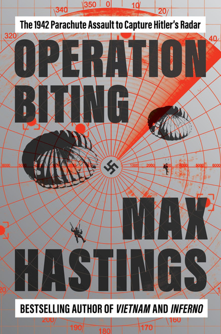 Operation Biting (The 1942 Parachute Assault to Capture Hitler's Radar) by Max Hastings, 9780063341081