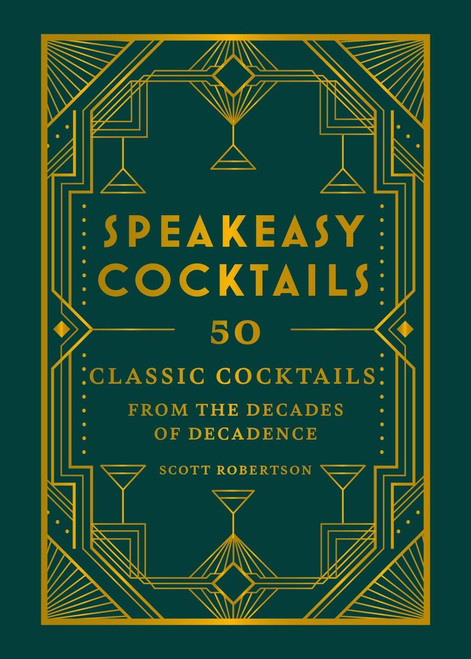 Speakeasy Cocktails (50 Classic Cocktails from the Decades of Decadence) (Miniature Edition) by Scott Robertson, 9780600638476