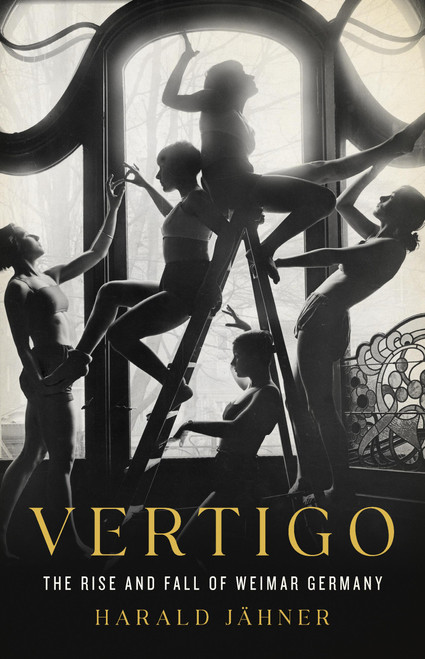 Vertigo (The Rise and Fall of Weimar Germany) by Harald Jähner, 9781541606203